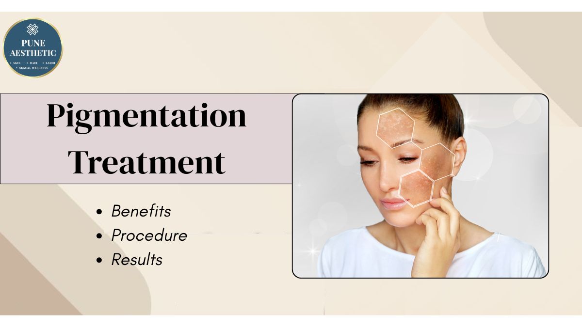 Pigmentation Treatment near me: Procedure, Benefits & Visible Skin Results