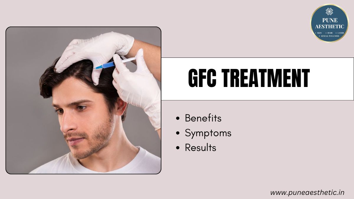 GFC Treatment in Pune – Procedure, Benefits, Results & Recovery