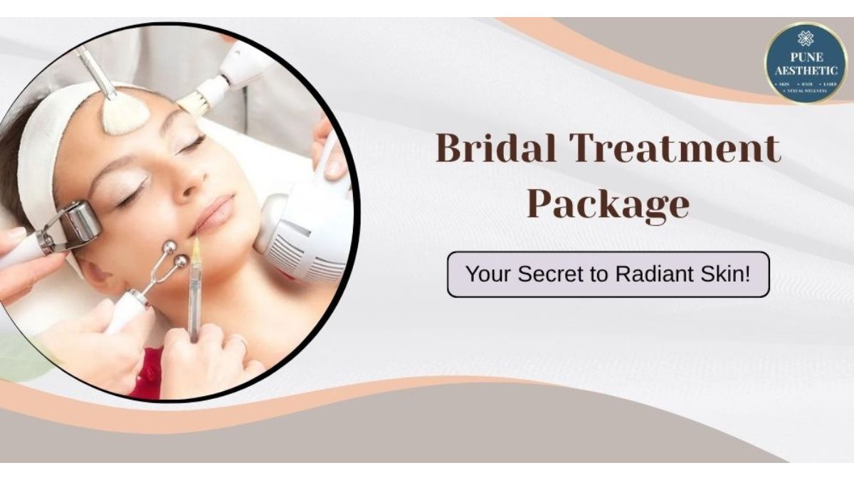 Bridal Treatment Packages in Pune – Complete Pre-Wedding Skin & Hair Care for Brides