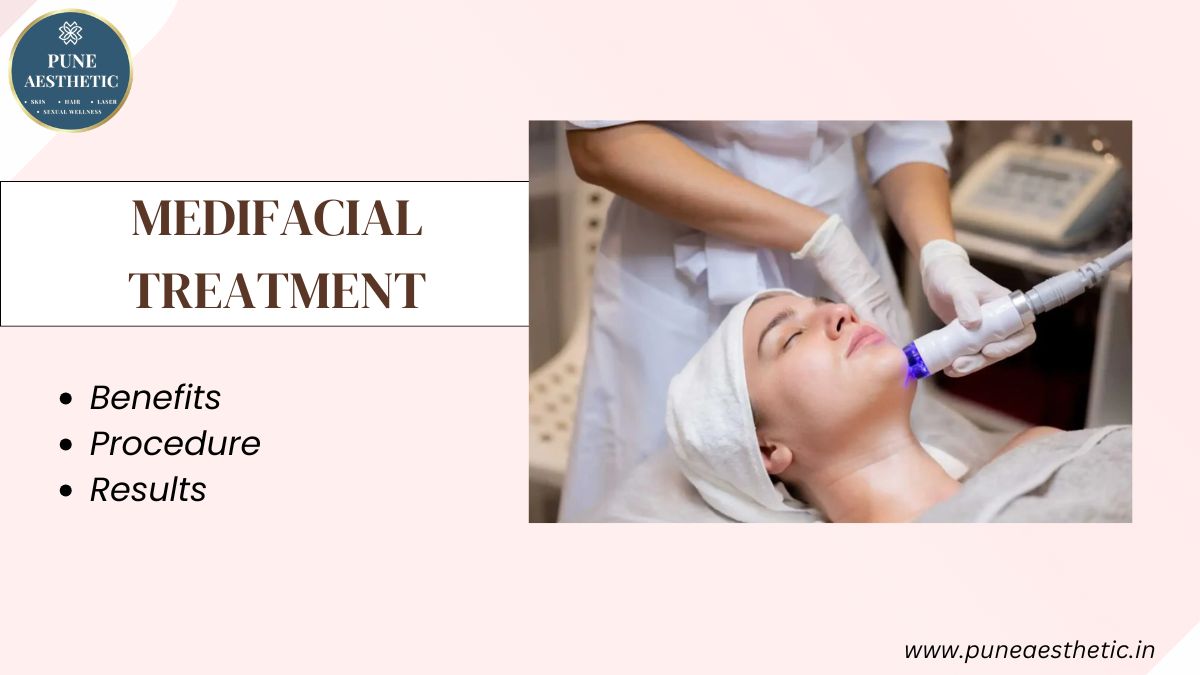 Medifacial Treatment at Pune Aesthetic: Advanced Skin Rejuvenation Designed for Your Unique Skin Needs