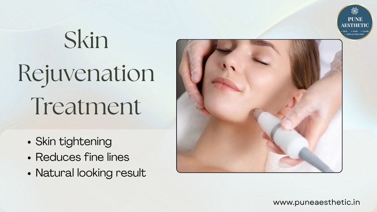 Skin Rejuvenation Treatment in Pune: Restore a Healthier, Youthful-Looking Glow