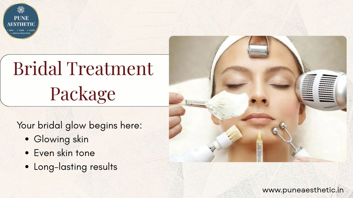 Bridal Treatment Package at Pune Aesthetic: Pre-Bridal Skincare, Benefits and Results