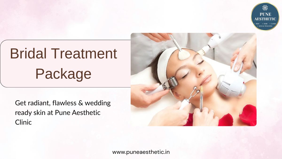 Bridal Treatment Package in Pune – Pre-Wedding Skin & Hair Care at Pune Aesthetic