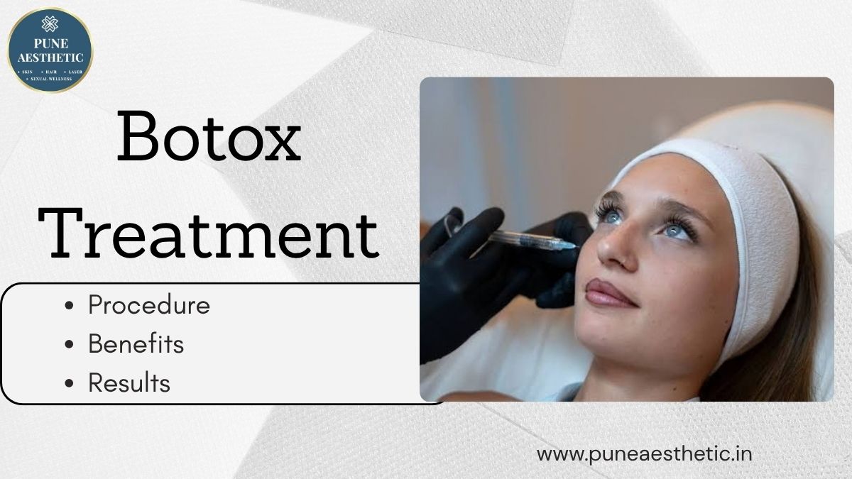 Botox Treatment in Pune | Wrinkle Treatment & Results | Puneaesthetic