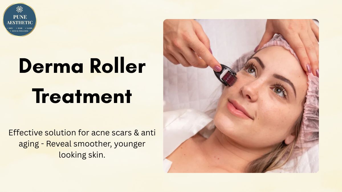Derma Roller Treatment in Pune – Advanced Microneedling for Healthy Skin at Pune Aesthetic