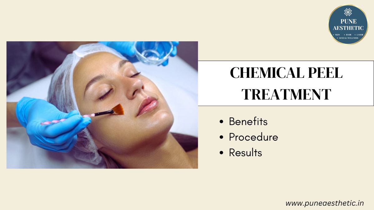 Chemical Peel Treatment at Pune Aesthetic: Reveal Clear, Radiant & Youthful Skin