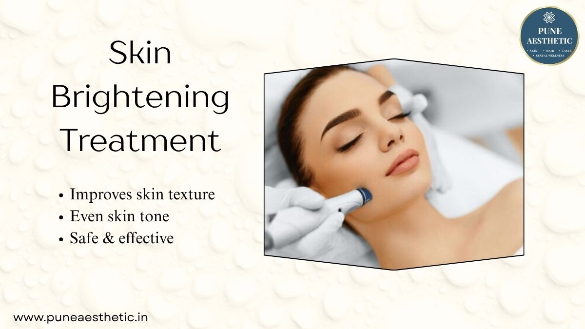 Skin Brightening Treatment in Pune – Personalized Skin Rejuvenation at Pune Aesthetic