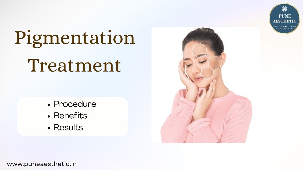 Pigmentation Treatment in Pune – Personalized Skin Pigmentation Care at Pune Aesthetic