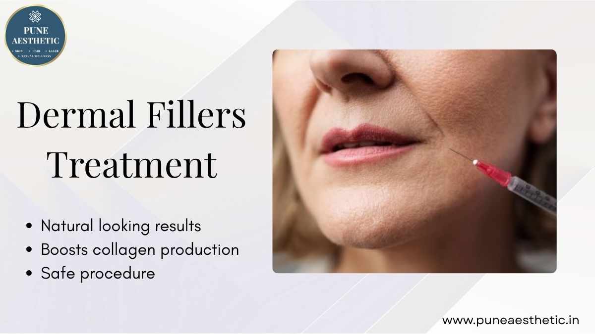 Dermal Fillers Treatment in Pune – Restore Volume & Enhance Facial Features at Pune Aesthetic