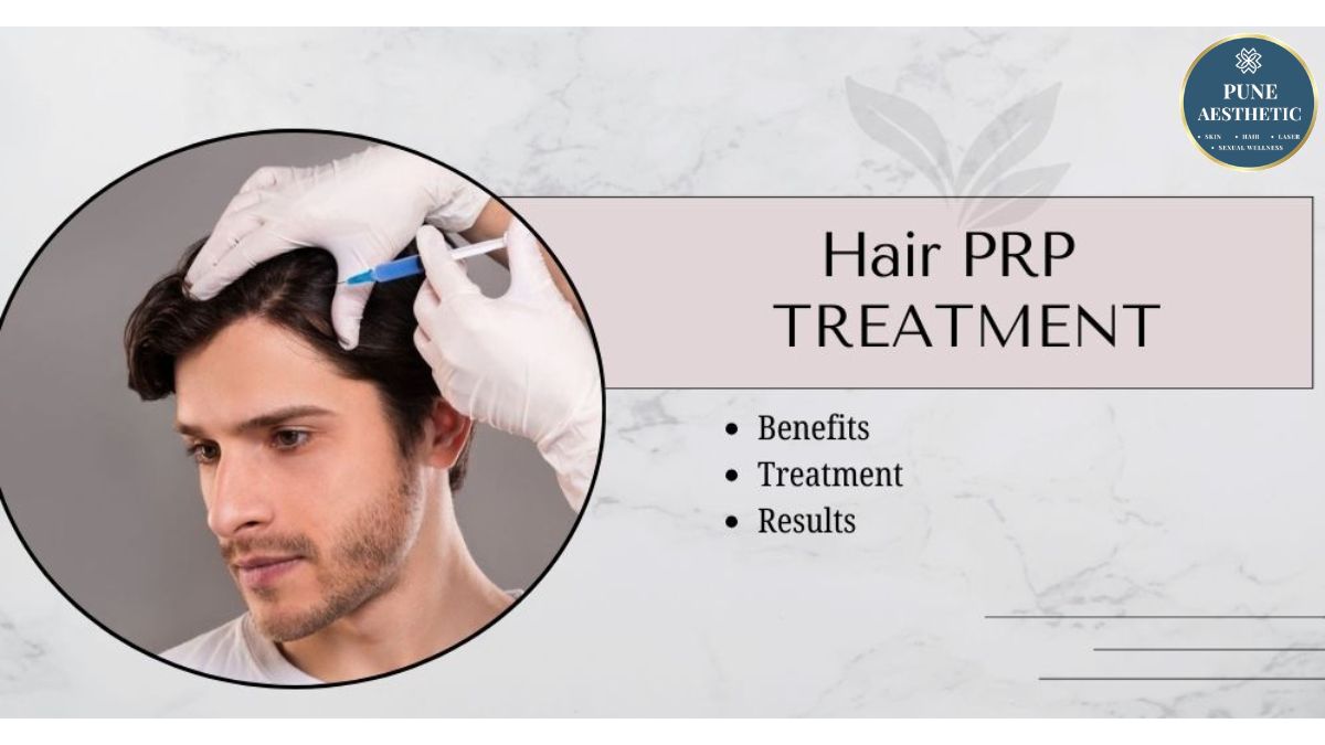 Hair PRP Treatment in Pimple Saudagar – Procedure, Benefits, Results & Recovery