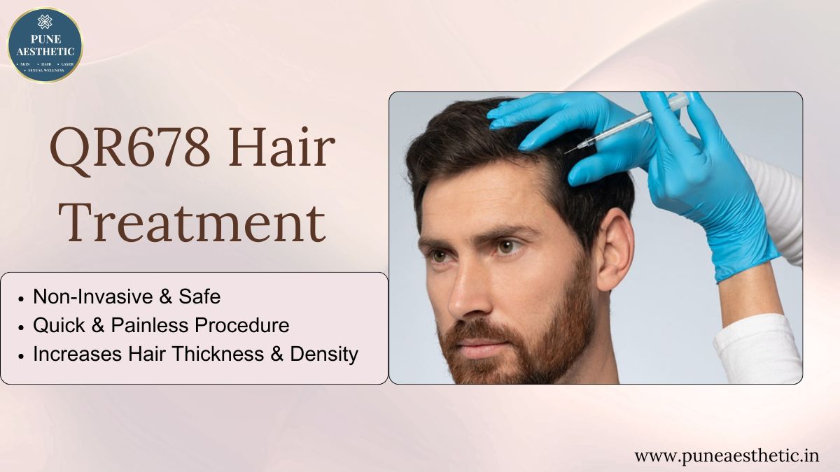 QR678 Hair Treatment Pune: Procedure, Benefits & Advanced Hair Regrowth Solution