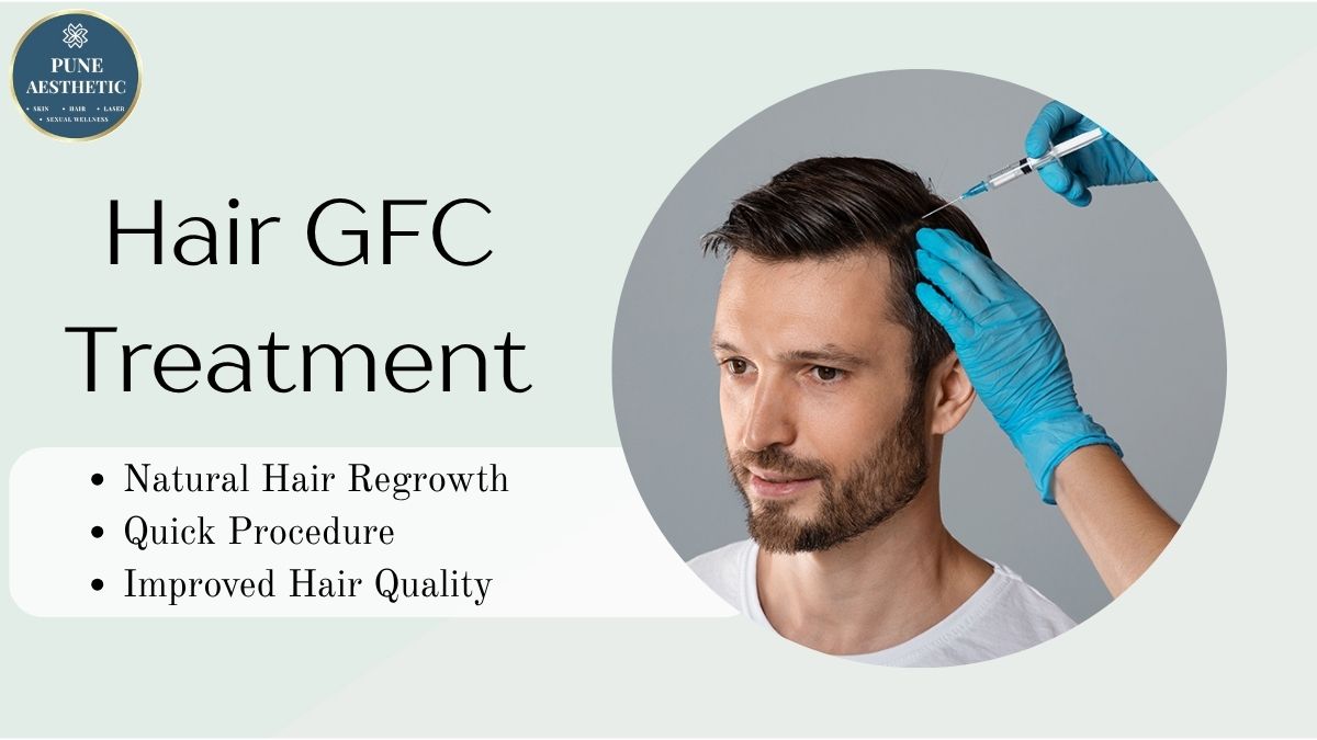 Hair GFC Treatment in Pune – Advanced Growth Factor Therapy at Pune Aesthetic
