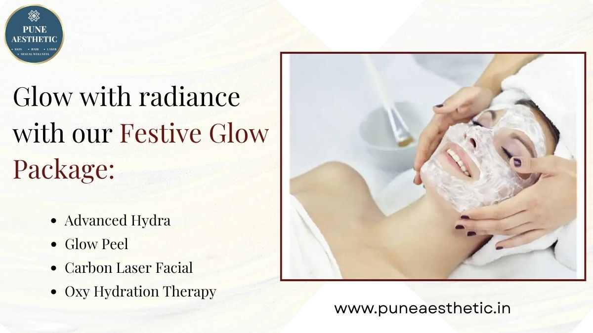 Festive Glow Package in Pune: Complete Skin Rejuvenation for a Radiant Look