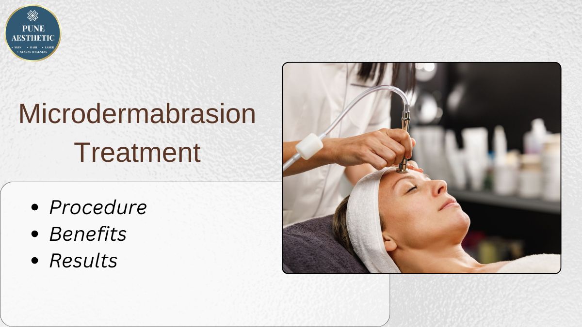 Best Microdermabrasion Treatment near me: Benefits, Procedure & Results