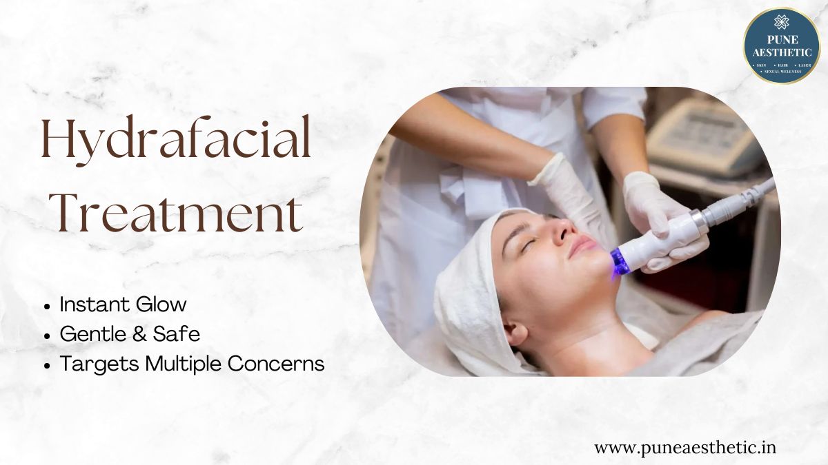 Best HydraFacial Treatment in Pune: Benefits, Results & Advanced Skin Rejuvenation Treatment