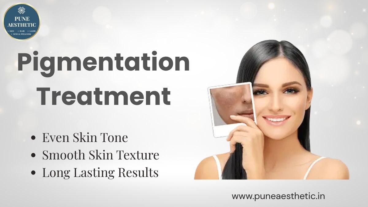 Pigmentation Treatment in Pune: Procedure, Benefits, Results & Aftercare