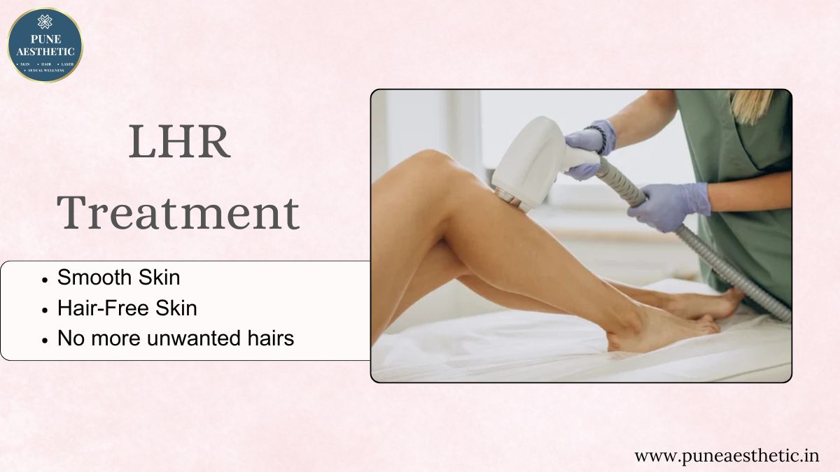 Laser Hair Reduction (LHR) Treatment in Pune: Procedure, Benefits & Results