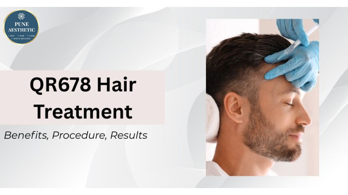 QR678 Hair Treatment Clinic Pune: Procedure, Benefits, Results & Hair Regrowth Solution