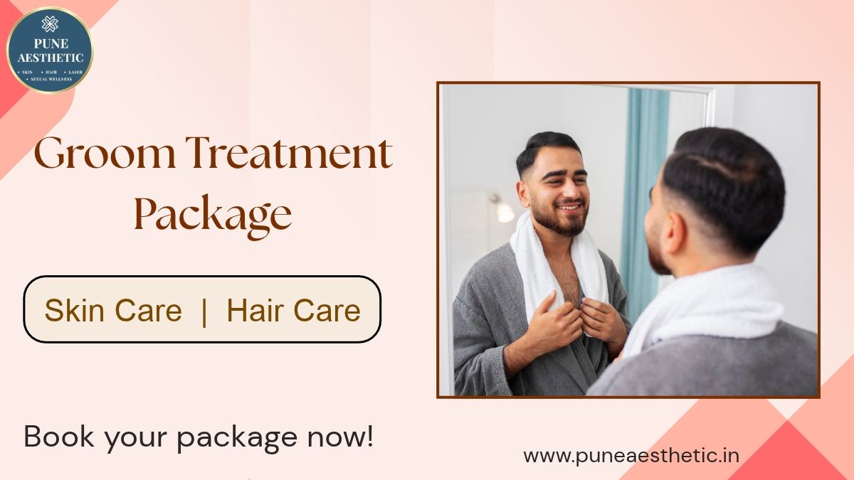 Groom Treatment Package at Pune Aesthetic – Look Your Best on Your Special Day