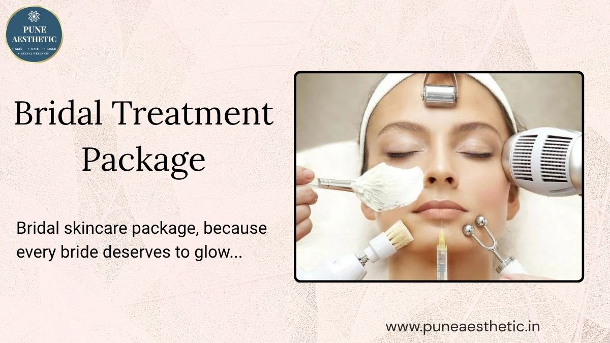 Bridal Treatment Package in Pune: Complete Pre-Bridal Skin & Hair Care Guide